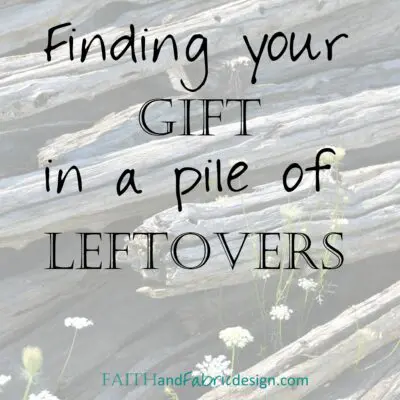 Finding Your Gift in a Pile of Leftovers