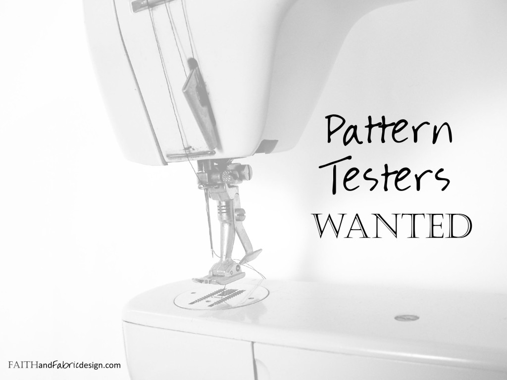 Faith and Fabric Pattern Testers Wanted