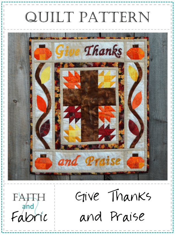 A Pattern from Faith and Fabric - Give Thanks and Praise Quilt 2