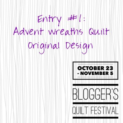 Blogger’s Quilt Festival: Advent Wreaths Quilt