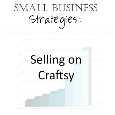 Small Business Strategies: Selling on Craftsy