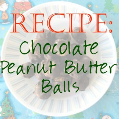 Recipes: No-Bake Chocolate Peanut Butter Balls (Kid Friendly!)