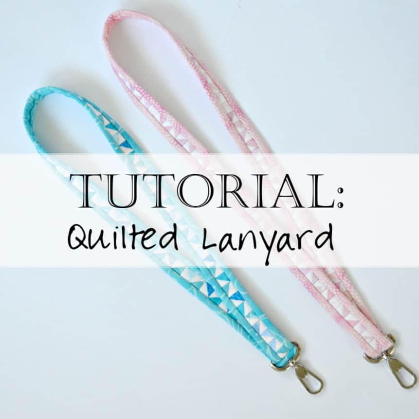 Tutorial: How to Sew a Lanyard (Quilted Lanyard Pattern)