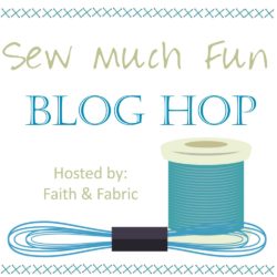 Sew Much Fun Blog Hop – Faith and Fabric