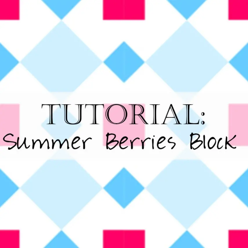 Tutorial: Summer Berries Block quilt pattern