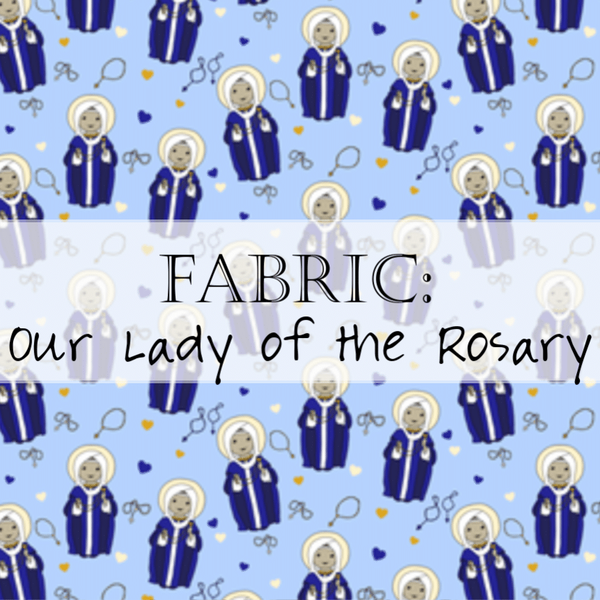 Fabric: Our Lady of the Rosary