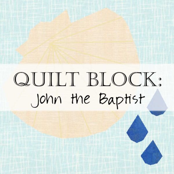Day 20 John the Baptist Quilt Block Pattern