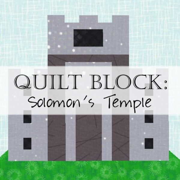 Create a quilt block of Solomon's Temple from this Christian quilt pattern!