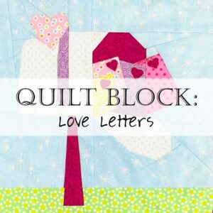 Quilt Block Pattern Love Letters Notes Valentine Day
