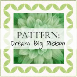 Pattern: Dream Big Ribbon Quilt