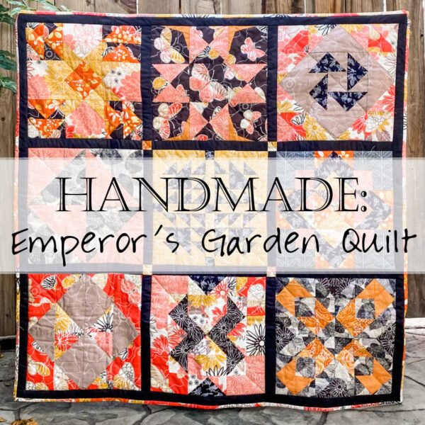 Handmade: Emperor's Garden Quilt