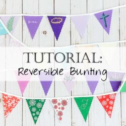 Tutorial: How to Create Reversible Double Sided Bunting for Advent / Christmas and Lent / Easter