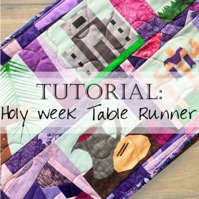Tutorial: Scrappy Holy Week Table Runner Quilt