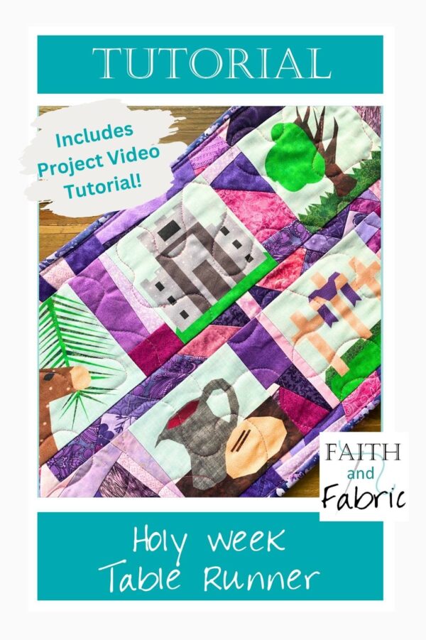 Talbe Week Tutorial: Scrappy Holy Week Table Runner Quilt – Faith and Fabric