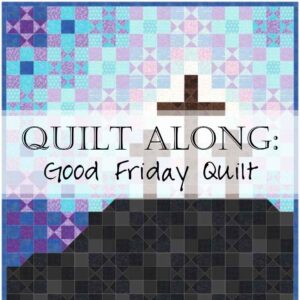 Lent Good Friday Christian Cross Quilt Image Quilt Along Header