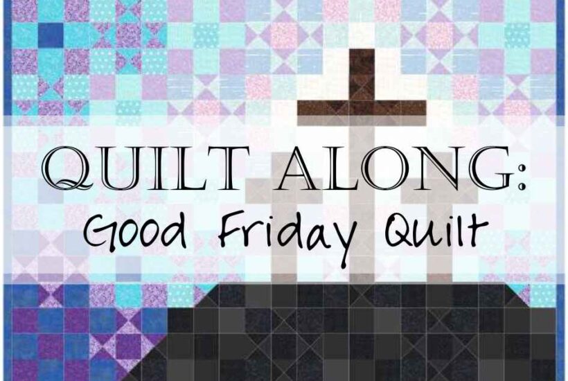 Lent Good Friday Christian Cross Quilt Image Quilt Along Header