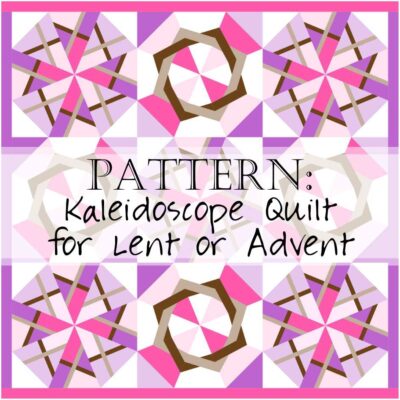 Kaleidoscope Quilt for Lent or Advent