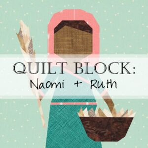Naomi Ruth Women of the Bible Quilt Block