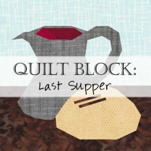 Holy Thursday Last Supper Quilt Block Pattern